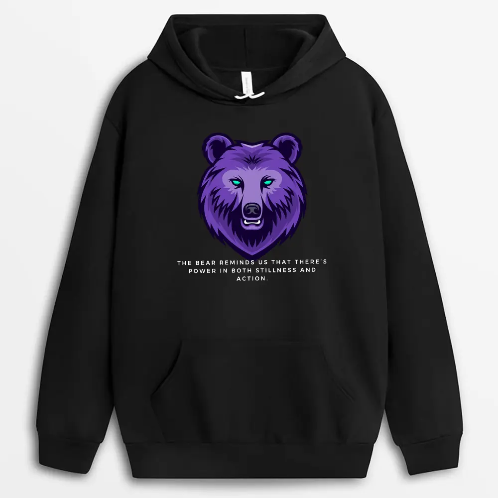 The Bear Reminds Us That Theres Power In Both Stillness And Action Pallxtee Hoodie - Black